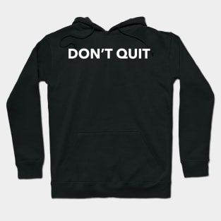 Don’t quit Hoodie